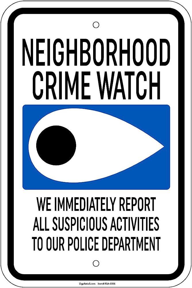 Amazon.com: Warning Neighborhood Watch We Report All Suspicious Persons and  Activities To Law Enforcement Sign, 7x10 Inches, Rust Free .040 Aluminum,  Fade Resistant, Made in USA by My Sign Center : Industrial